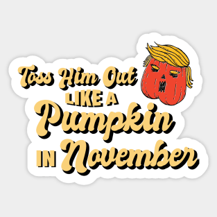 Toss Him Out Like a Pumpkin Trump Trumpkin Halloween Election Sticker